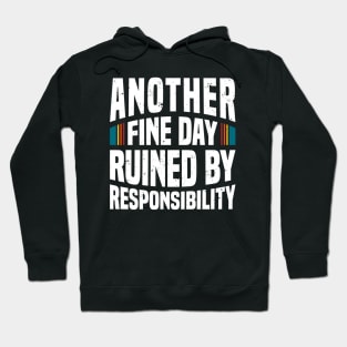 Another Fine Day Ruined by Responsibility - White Hoodie